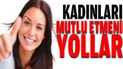 Kadınları Mutlu Etmenin Sırları