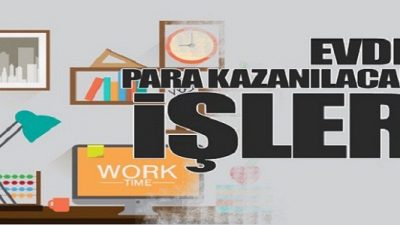 Evde Çalışarak Para Kazanmanıza İmkan Veren İşler