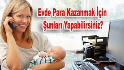 Evde Nasıl Para Kazanılır
