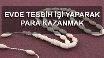 Evlere Tesbih İşi Veren Firmalar
