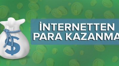 İnternet Üzerinden Nasıl Para Kazanılır