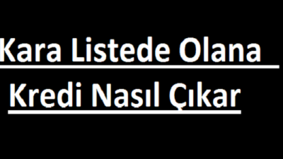 Kara Listede Olanlar Nasıl Kredi Çekebilir?