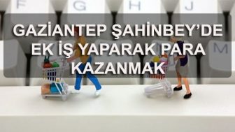 Gaziantep’de Evlere Ek İş Veren Firmalar
