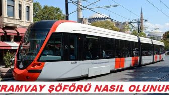 Tramvay Sürücüsü Vatman Nasıl Olunur