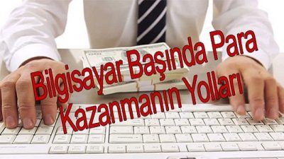 Bilgisayar Başında Para Kazanmak Mümkün mü?