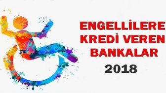 Engelli Kredisi 2018 Faiz Oranları