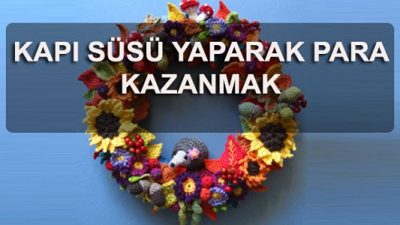 Evde Kapı Süsü Yaparak Para Kazanmak
