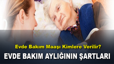 Evde Bakım Maaşı Kimlere Verilir