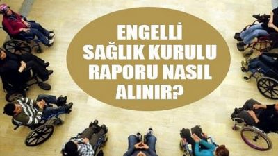 Engelli Sağlık Raporu Nasıl Alınır