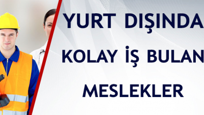 Yurtdışında Çalışma İmkanı Olan Meslekler