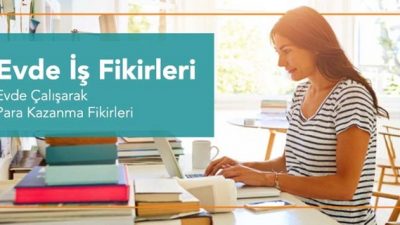 Bayanlar İçin Evde Yapılacak İş Fikirleri