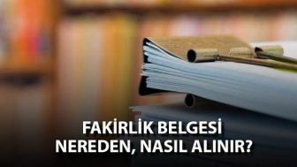 Fakirlik Belgesi Nasıl ve Nereden Alınır