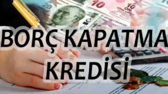 Borç Kapatma Kredisi Veren Bankalar